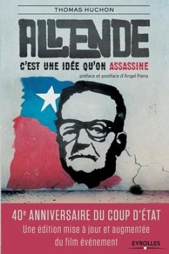 Salvador Allende: C'est une id�qu'on assassine. - Huchon, Thomas