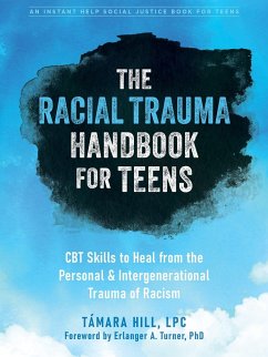 The Racial Trauma Handbook for Teens - Hill, Tamara