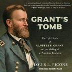 Grant's Tomb: The Epic Death of Ulysses S. Grant and the Making of an American Pantheon