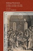 Making Physicians: Tradition, Teaching, and Trials at Leiden University, 1575-1639