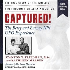 Captured!: The Betty and Barney Hill UFO Experience (60th Anniversary Edition): The True Story of the World's First Documented Al - Friedman, Stanton T.; Marden, Kathleen