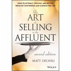 The Art of Selling to the Affluent: How to Attract, Service, and Retain Wealthy Customers and Clients for Life