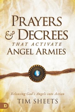 Prayers and Decrees that Activate Angel Armies - Sheets, Tim
