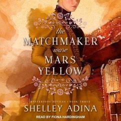 The Matchmaker Wore Mars Yellow: Mysterious Devices 3 - Adina, Shelley