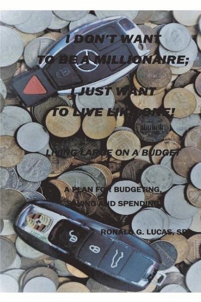 I Don't Want to Be a Millionaire; I Just Want to Live Like One!