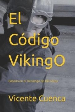 El Código Vikingo: Basado en el Decálogo de Bill Gates - Cuenca, Vicente