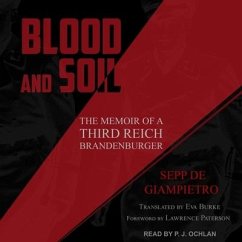 Blood and Soil: The Memoir of a Third Reich Brandenburger - Giampietro, Sepp de