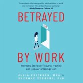 Betrayed by Work: Women's Stories of Trauma, Healing and Hope After Being Fired