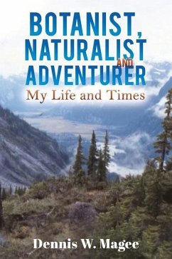 Botanist, Naturalist and Adventurer - Magee, Dennis W.