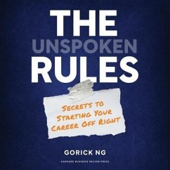 The Unspoken Rules: Secrets to Starting Your Career Off Right - Ng, Gorick