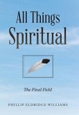 All Things Spiritual: The Final Field