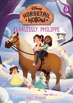 Fearlessly Philippe: Princess Belles Horse (Disneys Horsetail Hollow, Book 3) - Thorpe, Kiki