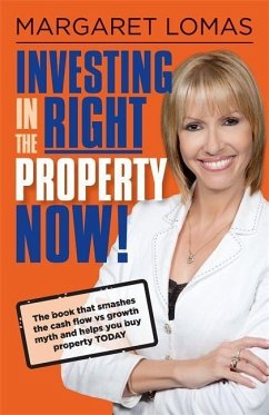 Investing in the Right Property Now! - Lomas, Margaret