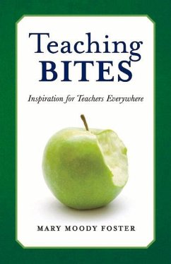 Teaching Bites: Inspiration for Teachers Everywhere - Foster, Mary Moody