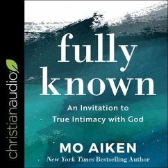 Fully Known: An Invitation to True Intimacy with God - Aiken, Mo