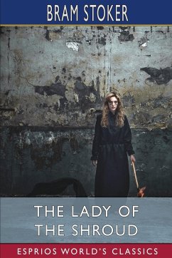 The Lady of the Shroud (Esprios Classics) - Stoker, Bram
