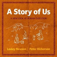 A Story of Us: A New Look at Human Evolution - Newson, Lesley; Richerson, Pete