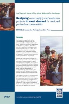 Designing Water Supply and Sanitation Projects to Meet Demand in Rural and Peri-Urban Communities: Book 3. Ensuring the Participation of the Poor - Deverill, Paul