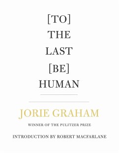 [To] The Last [Be] Human - Graham, Jorie