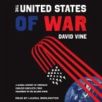 The United States of War: A Global History of America's Endless Conflicts, from Columbus to the Islamic State
