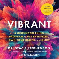 Vibrant: A Groundbreaking Program to Get Energized, Own Your Health, and Glow - Stephenson, Stacie