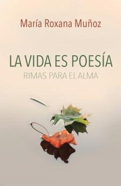 La vida es poesía - Muñoz, Maria Roxana