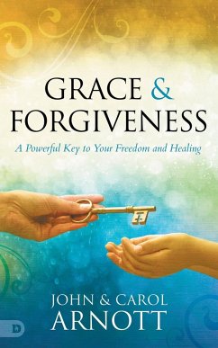 Grace and Forgiveness - Arnott, John; Arnott, Carol