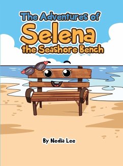 The Adventures of Selena the Seashore Bench - Espinoza, Nedia L