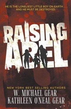 Raising Abel: An International Thriller - Gear, W. Michael; Gear, Kathleen O'Neal