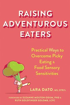 Raising Adventurous Eaters - Dato, Lara; Golomb, Ruth Goldfinger; Mouton-Odum, Suzanne