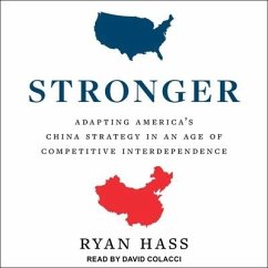 Stronger: Adapting America's China Strategy in an Age of Competitive Interdependence - Hass, Ryan