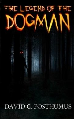 The Legend of the Dogman - Posthumus, David C.