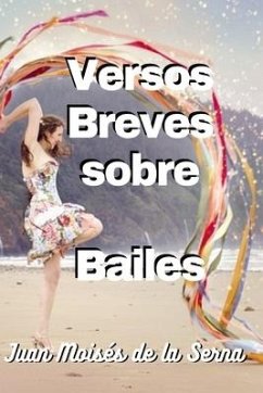 Versos Breves Sobre Bailes - Juan Moisés de la Serna