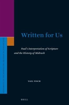 Written for Us: Paul's Interpretation of Scripture and the History of Midrash - Fisch, Yael
