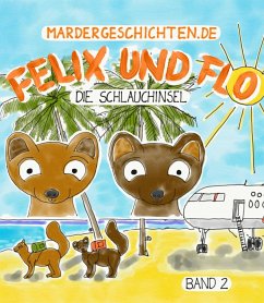 Mardergeschichten - Felix und Flo: Die Schlauchinsel (eBook, ePUB) - Herrmann, Stephan
