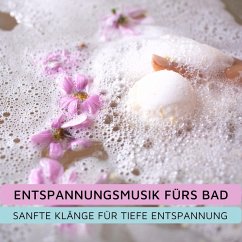 Entspannungsmusik fürs Bad (MP3-Download) - Entspannungsmusik pur