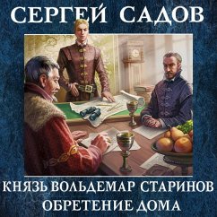 Knyaz' Vol'demar Starinov. Kniga tret'ya. Obretenie doma (MP3-Download) - Sadov, Sergey