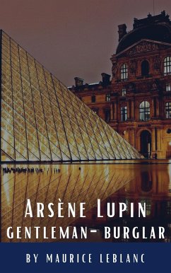 Arsène Lupin, gentleman-burglar (eBook, ePUB) - Leblanc, Maurice; HQ, Classics