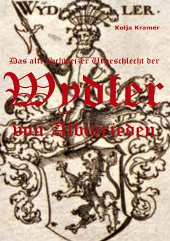 Das alte Schweizer Urgeschlecht der Wydler von Albisrieden - Kramer, Kolja