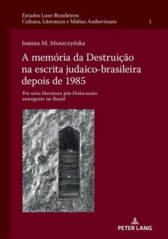 A memória da Destruição na escrita judaico-brasileira depois de 1985 - Moszczynska, Joanna M.