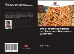 Effets pharmacologiques de l'Asparagus Racemosus (Satavari) - Yadav, Rajat