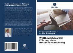 Wettbewerbsvorteil - Führung einer Hochschuleinrichtung - Dinarjo S., Ir. Tjiptogoro;Budiningsih, Ir. Iffah