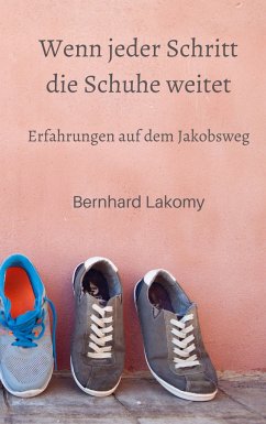 Wenn jeder Schritt die Schuhe weitet - Lakomy, Bernhard