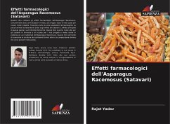 Effetti farmacologici dell'Asparagus Racemosus (Satavari) - Yadav, Rajat