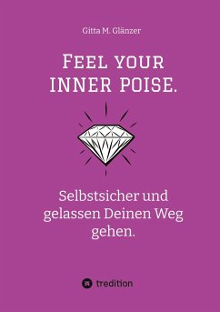 Feel your INNER POISE. - Glänzer, Gitta M.