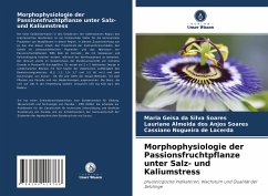 Morphophysiologie der Passionsfruchtpflanze unter Salz- und Kaliumstress - Soares, Maria Geisa da Silva;Soares, Lauriane Almeida dos Anjos;Lacerda, Cassiano Nogueira de