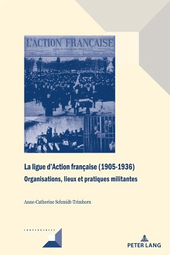 La ligue d¿Action française (1905-1936) - Schmidt-Trimborn, Anne-Catherine