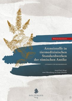 Arzneistoffe in tiermedizinischen Standardwerken der römischen Antike. - Sackmann, Werner