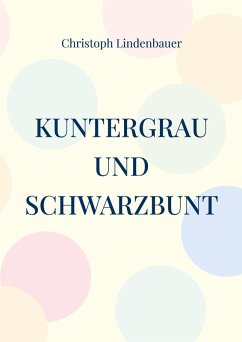 Kuntergrau und Schwarzbunt (eBook, ePUB)