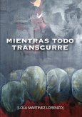 Mientras todo transcurre (eBook, ePUB)